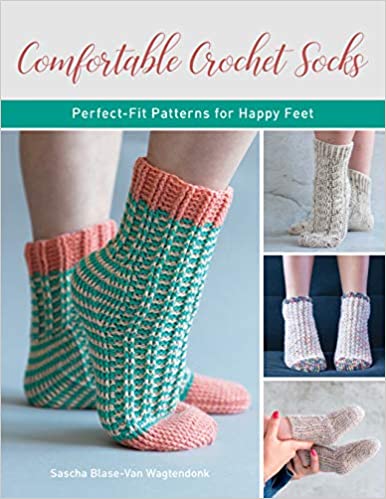 Comfortable Crochet Socks: Perfect-Fit Patterns for Happy Feet by Sascha Blase-Van Wagtendonk