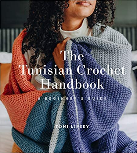 The Tunisian Crochet Handbook: A Beginner’s Guide by Toni Lipsey