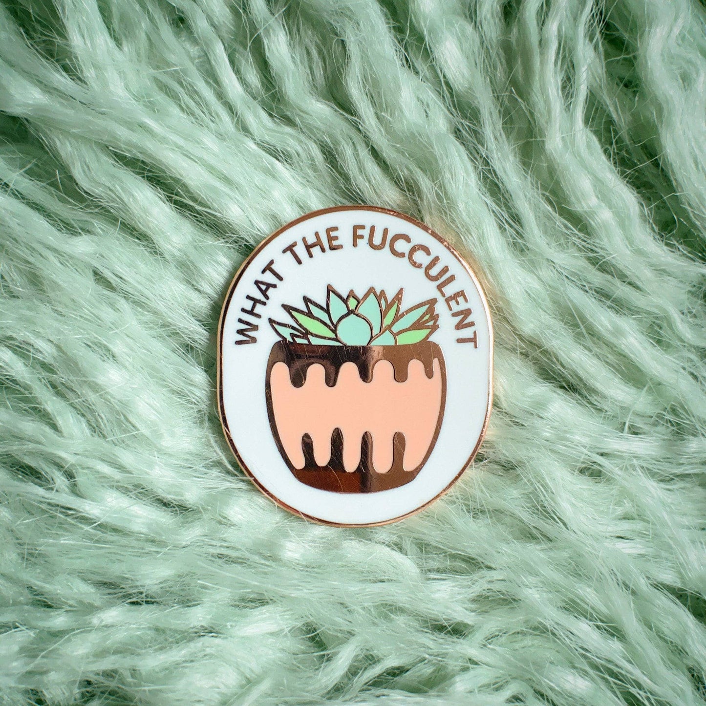 What the Fucculent Enamel Pin