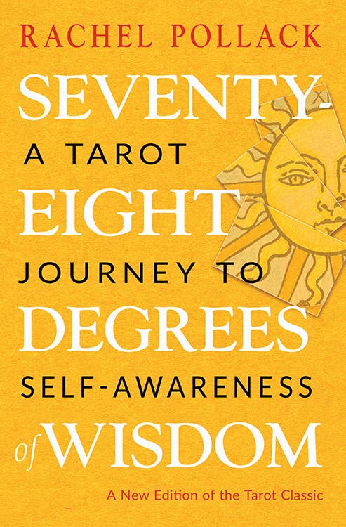 Seventy-Eight Degrees of Wisdom (Rachel Pollack, Tarot Book)