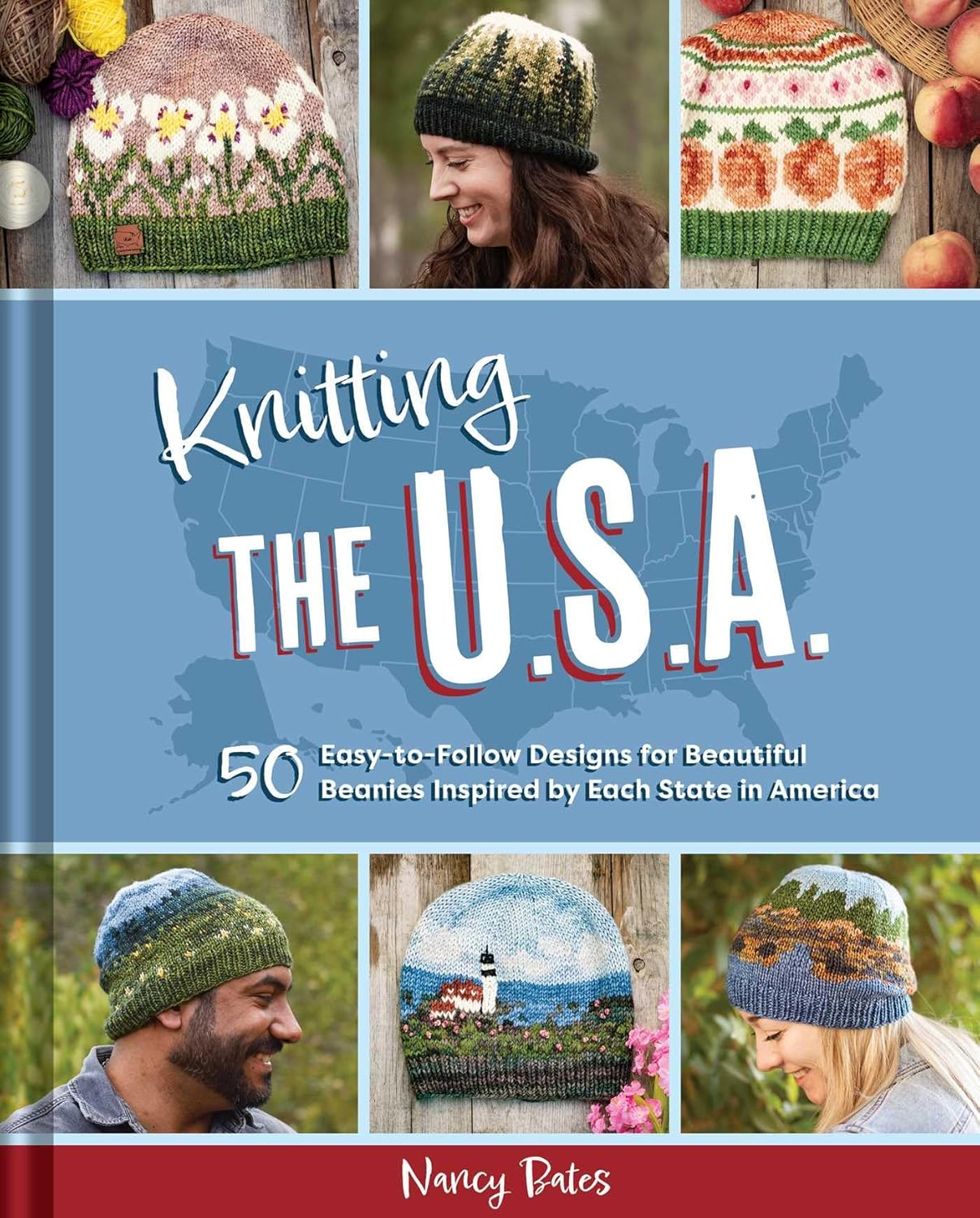 Knitting the USA By Nancy Bates: Fifty Easy-to-Follow Designs for Beautiful Beanies Inspired by Each State in America