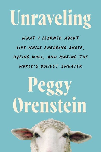 Unraveling By Peggy Orenstein