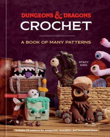 Dungeons and Dragons Crochet Book: A Book of Many Patterns