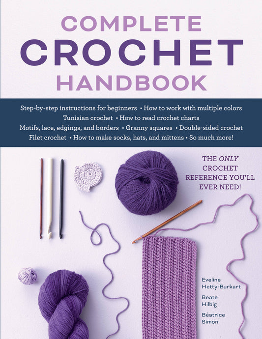Complete Crochet Handbook: The Only Crochet Reference Book