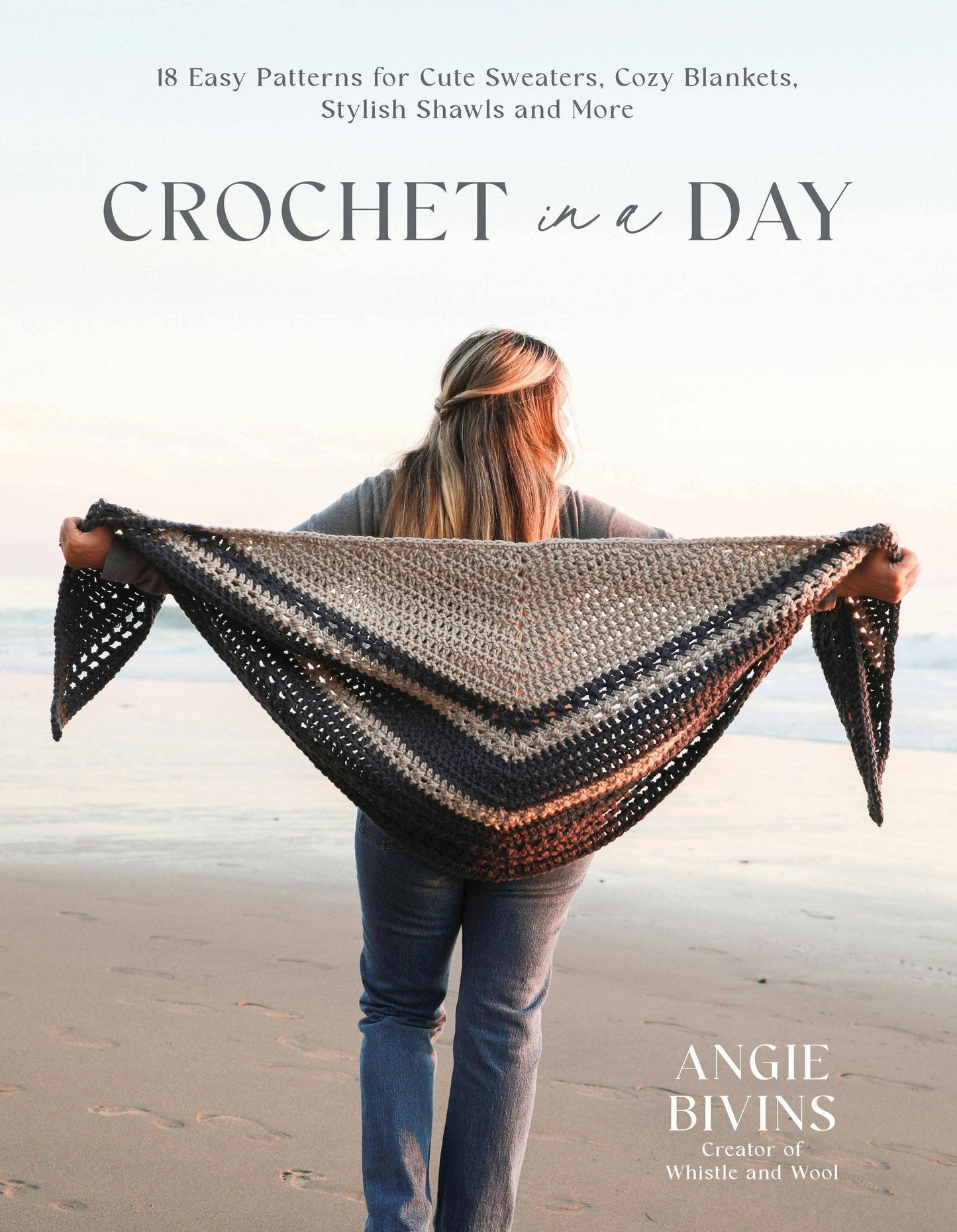 Crochet In A Day: Patterns For Sweaters, Blankets, Shawls