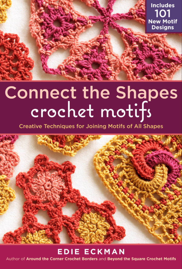 Connect the Shapes Crochet Motifs By Edie Eckman