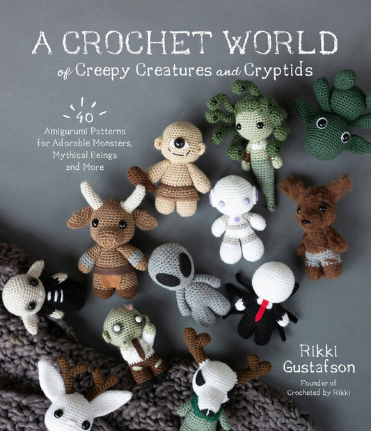 Crochet World Of Creepy Creatures: 40 Amigurumi Patterns