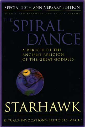 The Spiral Dance: A Rebirth of the Ancient Religion of the Goddess by Starhawk